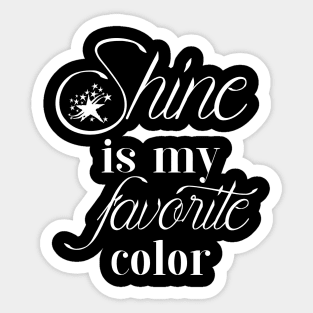 Shine my favorite color Sticker